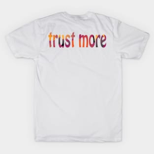 Trust More (Version 1) T-Shirt